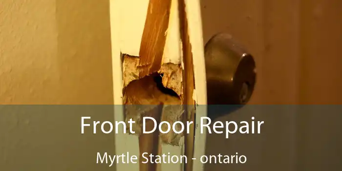 Front Door Repair Myrtle Station - ontario