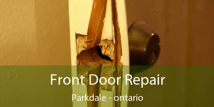 Front Door Repair Parkdale - ontario