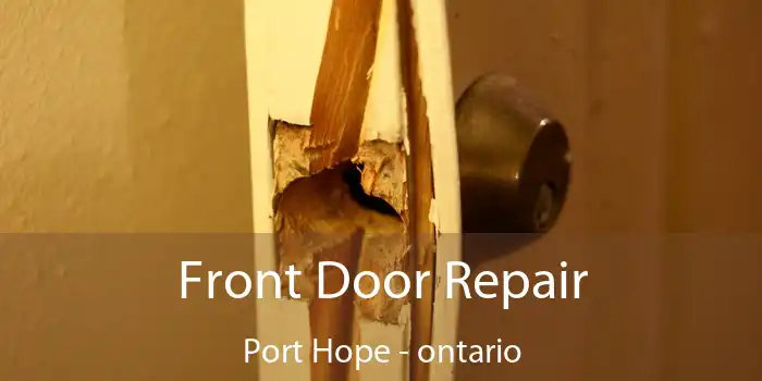 Front Door Repair Port Hope - ontario
