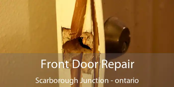 Front Door Repair Scarborough Junction - ontario