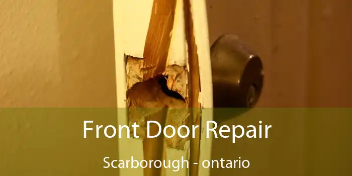 Front Door Repair Scarborough - ontario