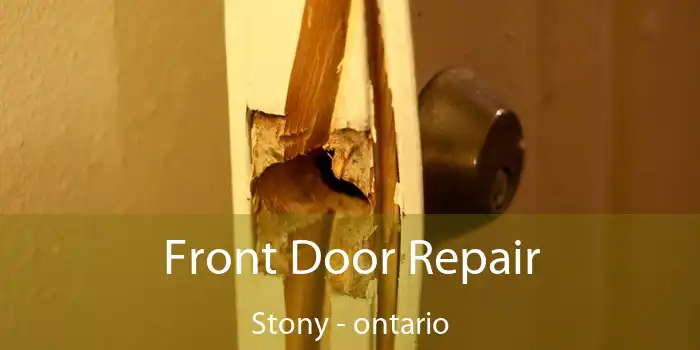 Front Door Repair Stony - ontario