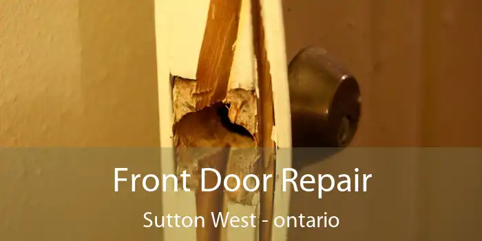 Front Door Repair Sutton West - ontario