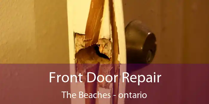 Front Door Repair The Beaches - ontario
