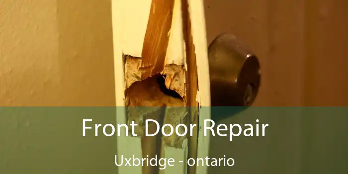 Front Door Repair Uxbridge - ontario