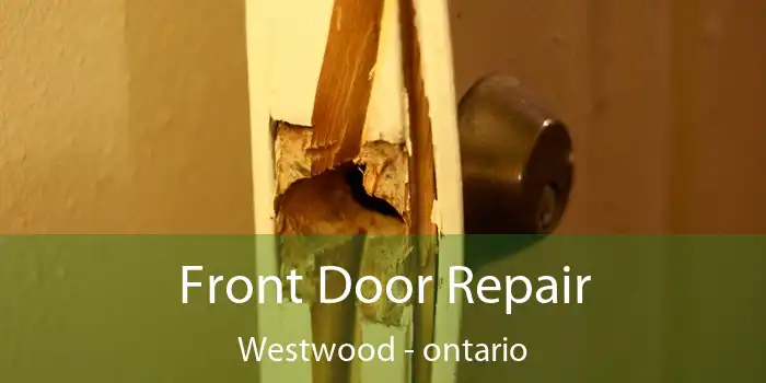 Front Door Repair Westwood - ontario