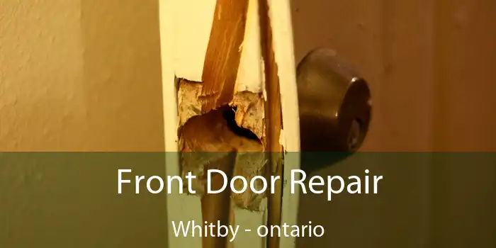 Front Door Repair Whitby - ontario