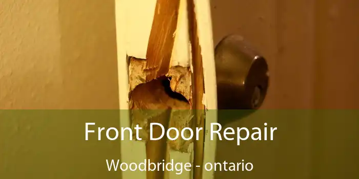 Front Door Repair Woodbridge - ontario