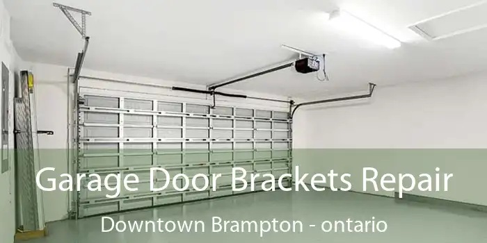 Garage Door Brackets Repair Downtown Brampton - ontario