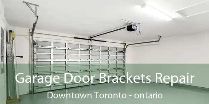 Garage Door Brackets Repair Downtown Toronto - ontario