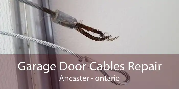 Garage Door Cables Repair Ancaster - ontario