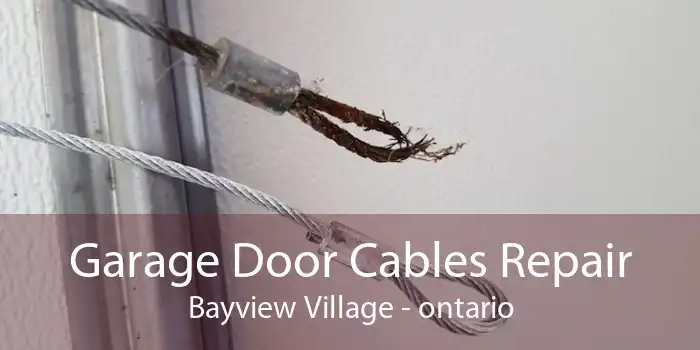 Garage Door Cables Repair Bayview Village - ontario