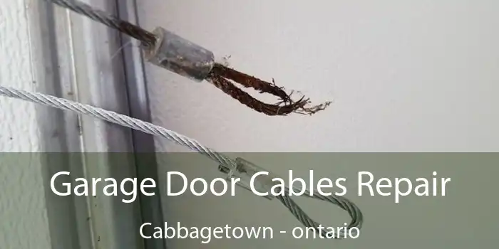 Garage Door Cables Repair Cabbagetown - ontario