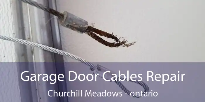 Garage Door Cables Repair Churchill Meadows - ontario