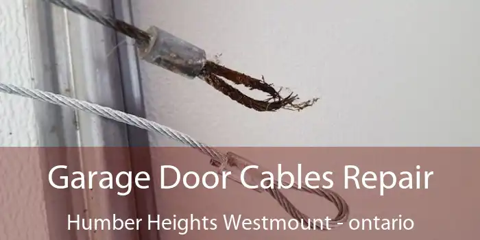 Garage Door Cables Repair Humber Heights Westmount - ontario