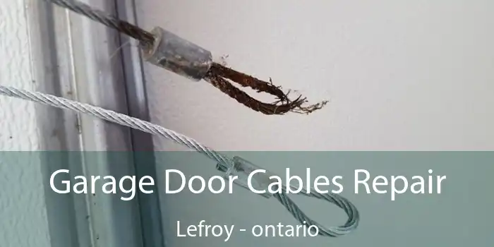 Garage Door Cables Repair Lefroy - ontario
