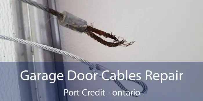 Garage Door Cables Repair Port Credit - ontario