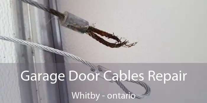 Garage Door Cables Repair Whitby - ontario