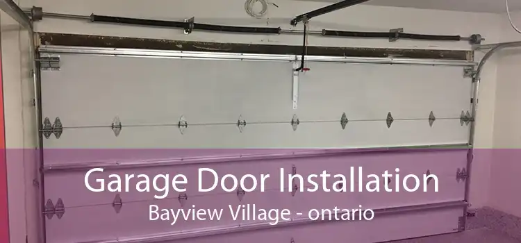 Garage Door Installation Bayview Village - ontario