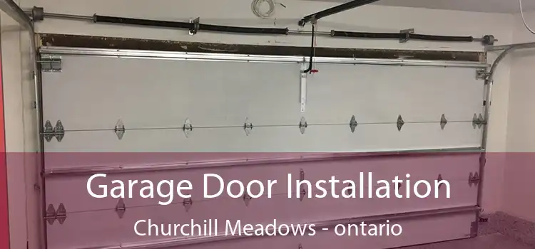 Garage Door Installation Churchill Meadows - ontario