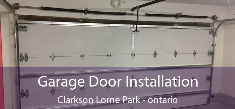 Garage Door Installation Clarkson Lorne Park - ontario