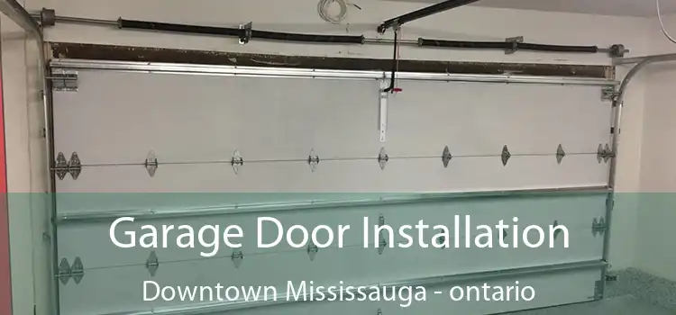 Garage Door Installation Downtown Mississauga - ontario