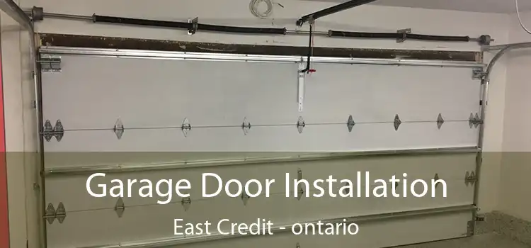 Garage Door Installation East Credit - ontario