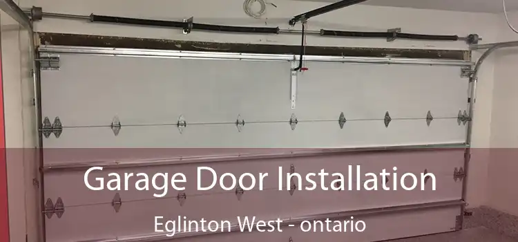 Garage Door Installation Eglinton West - ontario