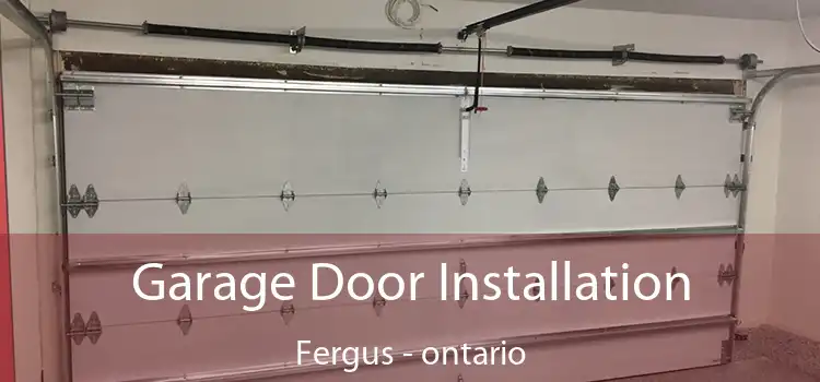 Garage Door Installation Fergus - ontario