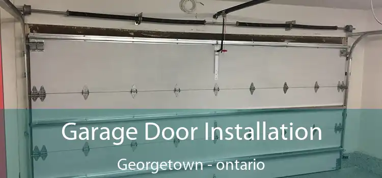 Garage Door Installation Georgetown - ontario