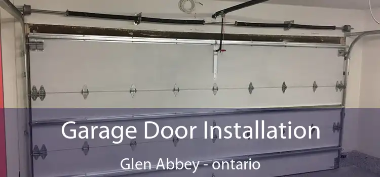 Garage Door Installation Glen Abbey - ontario