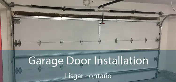 Garage Door Installation Lisgar - ontario
