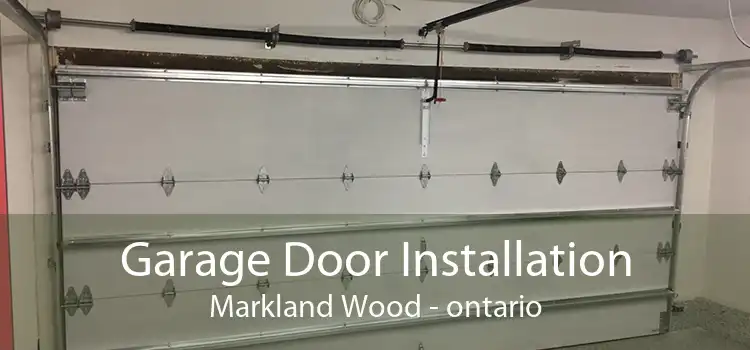 Garage Door Installation Markland Wood - ontario