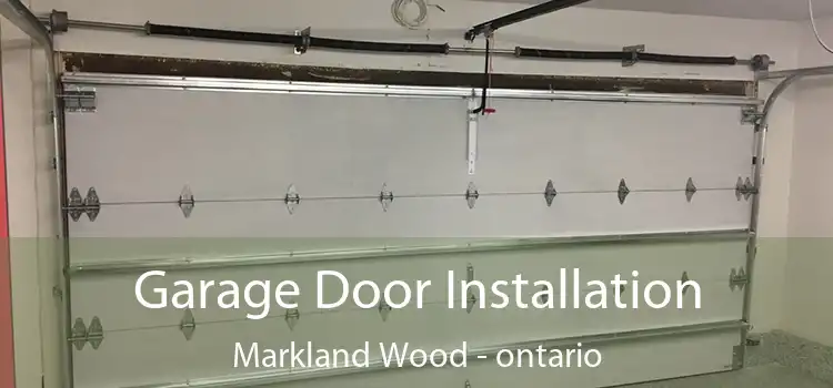 Garage Door Installation Markland Wood - ontario