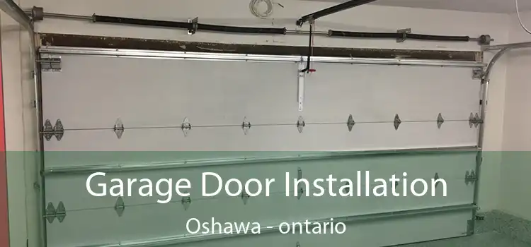 Garage Door Installation Oshawa - ontario