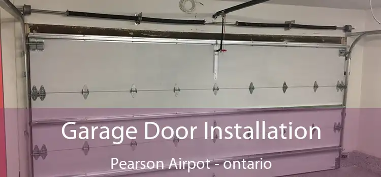 Garage Door Installation Pearson Airpot - ontario