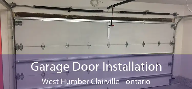Garage Door Installation West Humber Clairville - ontario