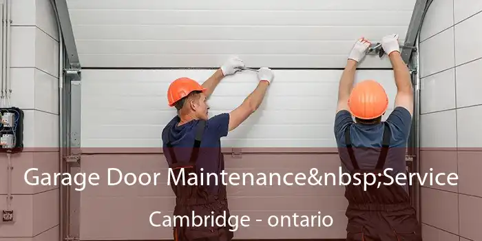 Garage Door Maintenance&nbsp;Service Cambridge - ontario