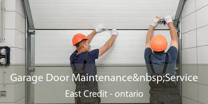 Garage Door Maintenance&nbsp;Service East Credit - ontario