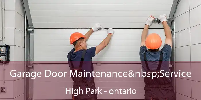 Garage Door Maintenance Service High Park - ontario