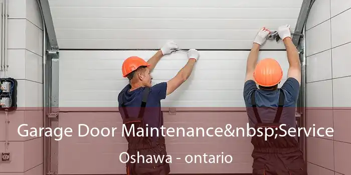 Garage Door Maintenance Service Oshawa - ontario