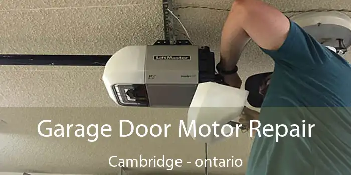 Garage Door Motor Repair Cambridge - ontario