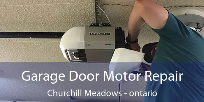 Garage Door Motor Repair Churchill Meadows - ontario