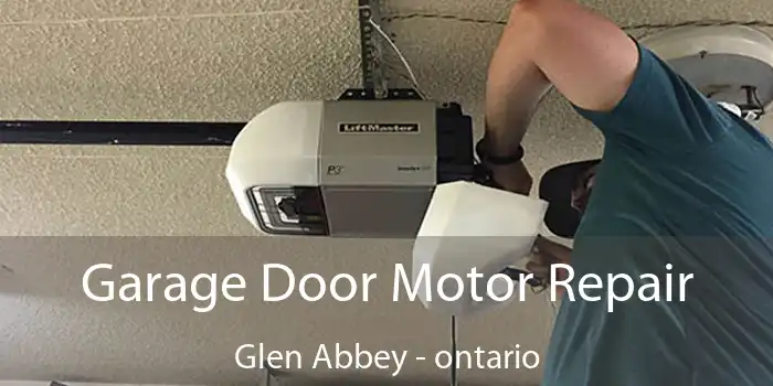 Garage Door Motor Repair Glen Abbey - ontario