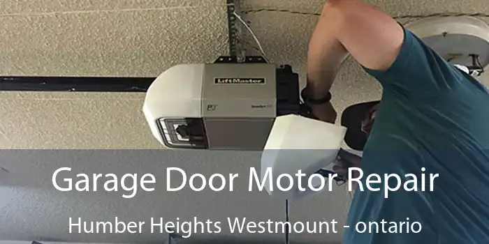 Garage Door Motor Repair Humber Heights Westmount - ontario