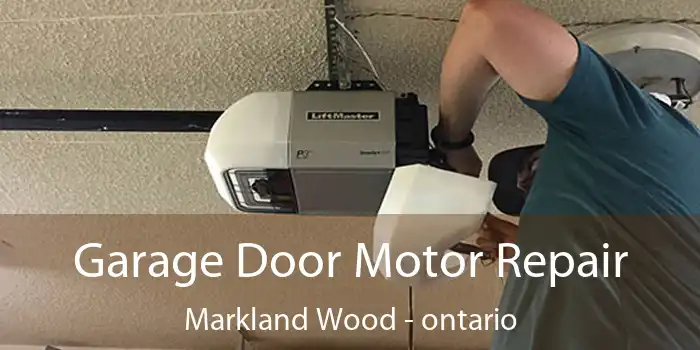 Garage Door Motor Repair Markland Wood - ontario