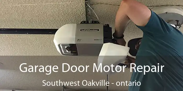 Garage Door Motor Repair Southwest Oakville - ontario