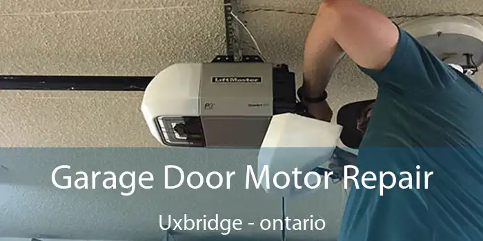 Garage Door Motor Repair Uxbridge - ontario