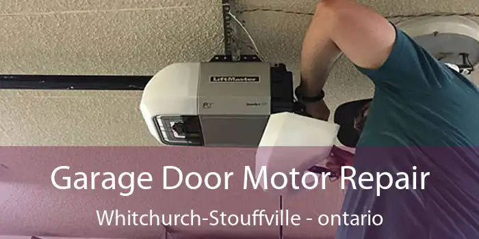 Garage Door Motor Repair Whitchurch-Stouffville - ontario