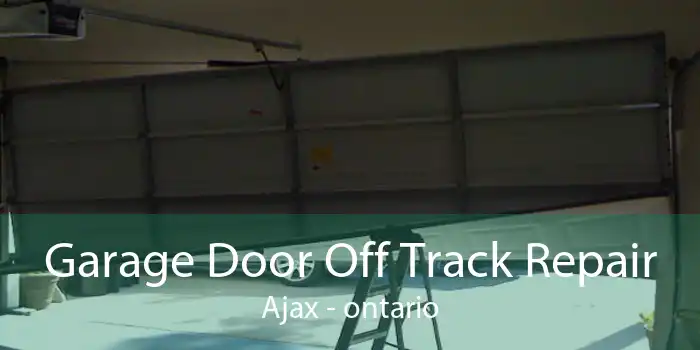 Garage Door Off Track Repair Ajax - ontario